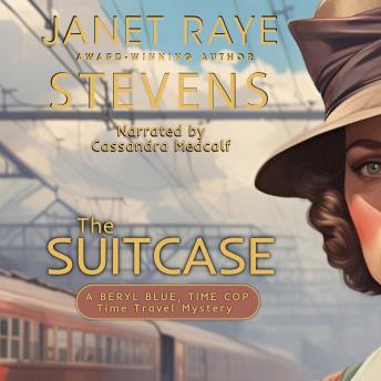 The Suitcase: A Beryl Blue, Time Cop Time Travel Mystery