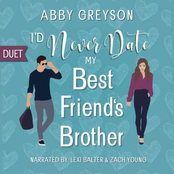 I'd Never Date My Best Friend's Brother: A Sweet Holiday Romantic Comedy