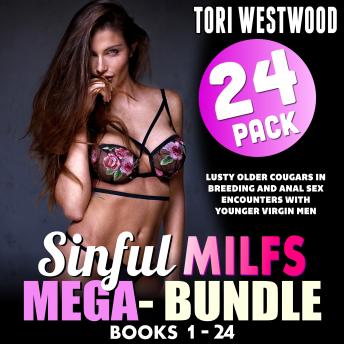 Sinful MILFs Mega-Bundle – Books 1 - 24: Lusty Older Cougars In Breeding And Anal Sex Encounters With Younger Virgin Men