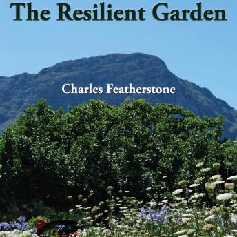 The Resilient Garden: Simple, Cheap & Organic Tips on Home  and Community Gardening in Poor Soil and  Extreme Conditions from South Africa