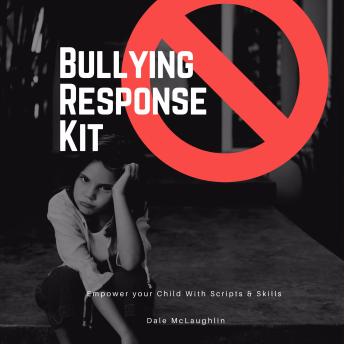 Bullying Response Kit: Empower Your Child With Scripts & Skills