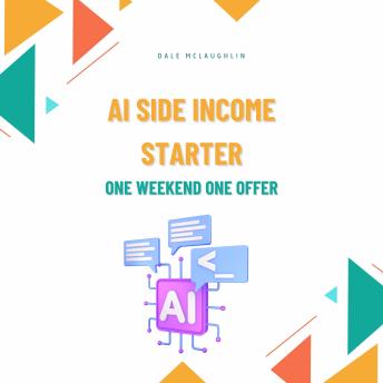 AI Side Income Starter: One Weekend One Offer