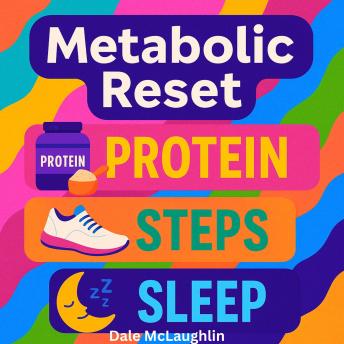 Metabolic Reset: Protein, Steps, SleepMetabolic Reset: Protein, Steps, Sleep (Authored by Dale  Mclaughlin) episode artwork