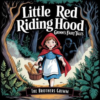 Little Red Riding Hood (Grimm's Fairy Tales): A Classic Bedtime Story for Kids & Adults