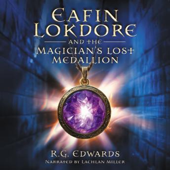 Eafin Lokdore and the Magician's Lost Medallion: Book I - The Lokdore Trilogy