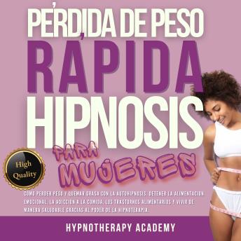 [Spanish] - Pérdida De Peso Rápida Hipnosis Para Mujeres: Cómo Perder Peso Y Quemar Grasa Con La Autohipnosis. Detener La Alimentación Emocional, Y Vivir De Manera Saludable Gracias Al Poder de la Hipnoterapia.
