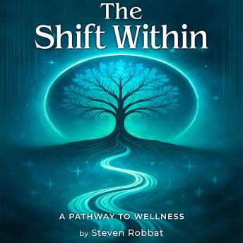The Shift Within: A Pathway To Wellness