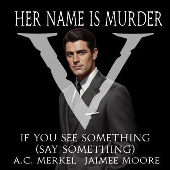 If You See Something (Say Something): Her Name Is Murder V