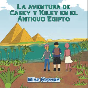 [Spanish] - La aventura de Casey y Kiley en el Antiguo Egipto