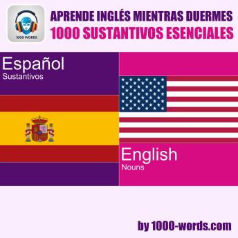 [Spanish] - Aprende inglés mientras duermes – 1000 sustantivos esenciales