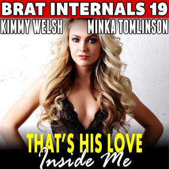 That's His Love Inside Me! : Brat Internals 19
