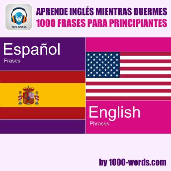 [Spanish] - Aprende inglés mientras duermes – 1000 frases para principiantes