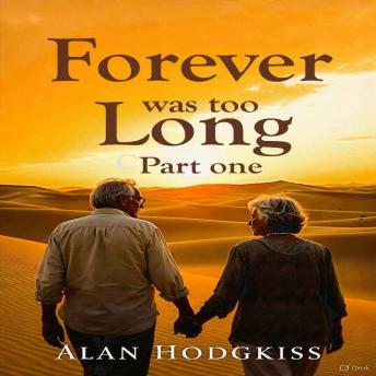 Forever was too Long.  Part One