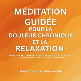 [French] - Méditation Guidée Pour La Douleur Chronique Et La Relaxation: Trouver Calme Et Paix Grâce À La Respiration De Pleine Conscience Et À Des Techniques Favorisant Confort Et Équilibre