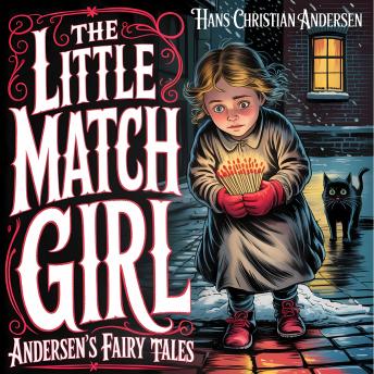 The Little Match Girl (Andersen's Fairy Tales): A Classic Bedtime Story for Kids & Adults