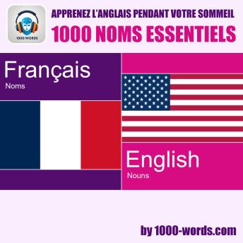 [French] - Apprenez l’anglais pendant votre sommeil – 1000 noms essentiels