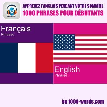 [French] - Apprenez l’anglais pendant votre sommeil – 1000 phrases pour débutants