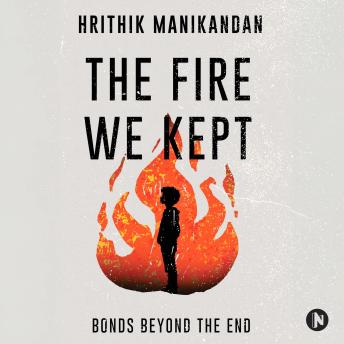 The Fire We Kept: Bonds Beyond The End