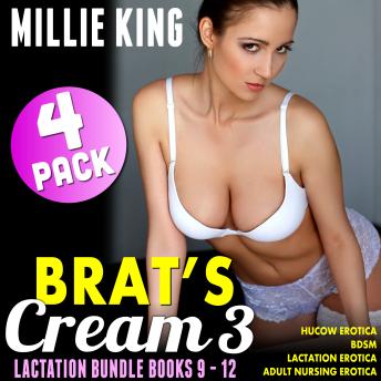 Brat's Cream 3 - Lactation Bundle - Books 9 - 12: Hucow Erotica BDSM Lactation Erotica Adult Nursing Erotica