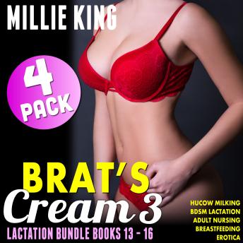 Brat's Cream 4-Pack Lactation Bundle - Books 13 - 16: Hucow Milking BDSM Lactation Adult Nursing Breastfeeding Erotica