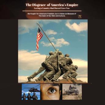 The Disgrace of America’s Empire: Loving a Country that Doesn’t Love You