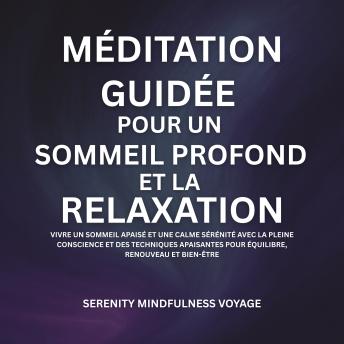 [French] - Méditation Guidée Pour Un Sommeil Profond Et La Relaxation: Vivre Un Sommeil Apaisé Et Une Calme Sérénité Avec La Pleine Conscience Et Des Techniques Apaisantes Pour Équilibre, Renouveau Et Bien-Être