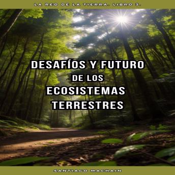 [Spanish] - Desafíos y Futuro de los Ecosistemas Terrestres