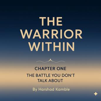 The Warrior Within: Chapter One The Battle You Don't Talk About