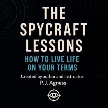 The Spycraft Lessons: How to Live Life on Your terms