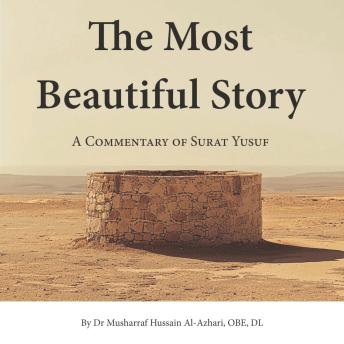 The Most Beautiful Story: A Commentary of Surat Yusuf