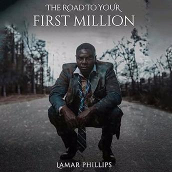 The Road to Your First MillionThe Road to Your First Million (By Lamar Phillips) episode artwork