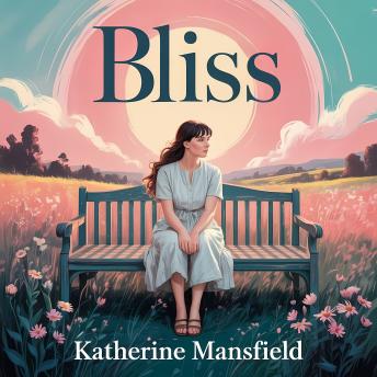 Bliss: A Classic Psychological Short Story of Love, Illusion, and Emotional Depth
