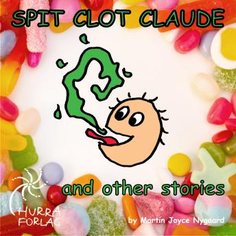 Spit Clot Claude and other stories: Guaranteed to make High Voltage Kids lie flat on the bed