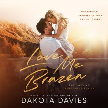 Love Me Brazen: A small town single dad suspense romance