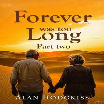 Forever was too Long. Part two