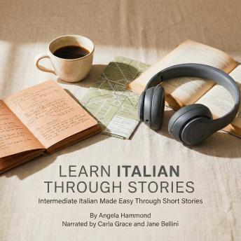 Learn Italian Through Stories: Intermediate Italian Made Easy Through Short StoriesLearn Italian Through Stories: Intermediate Italian Made Easy Through Short Stories | Angela Hammond episode artwork