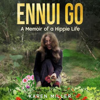 Ennui Go: A Memoir of a Hippie Life