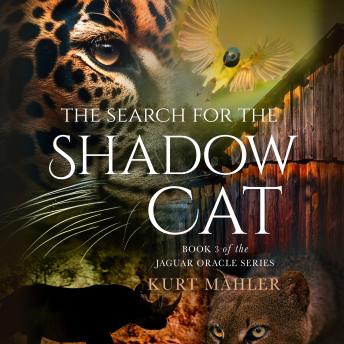 The Search for the Shadow Cat: Book 3 of the Jaguar Oracle Series