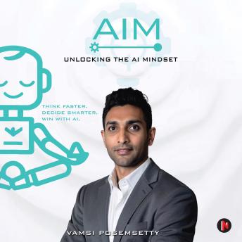 AIM Unlocking the AI Mindset: Think Faster. Decide Smarter. Win with AI.