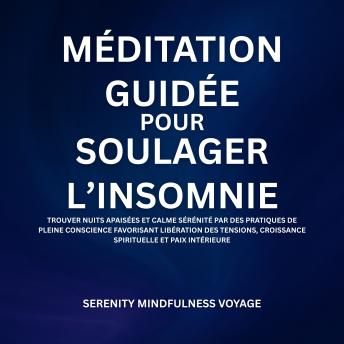 [French] - Méditation Guidée Pour Soulager L’insomnie: Trouver Nuits Apaisées Et Calme Sérénité Par Des Pratiques De Pleine Conscience Favorisant Libération Des Tensions, Croissance Spirituelle Et Paix Intérieure