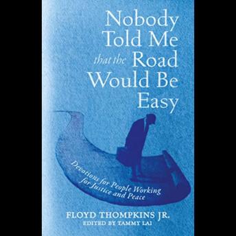Nobody Told Me That The Road Will Be Easy: Devotions for People Working for Justice and Peace