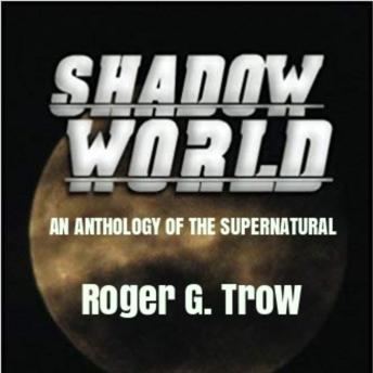 Shadow World:  An Anthology of the Supernatural
