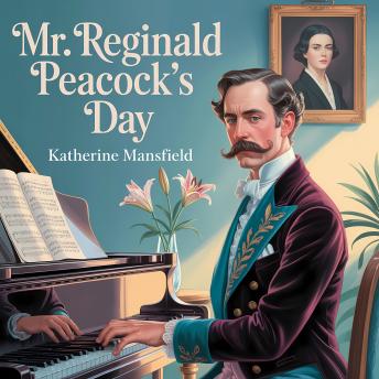 Mr. Reginald Peacock’s Day: A Classic Psychological Short Story of Human Nature, Identity, and Inner Conflict