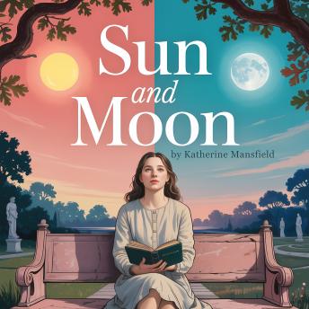 Sun and Moon: A Classic Literary Short Story of Childhood, Disillusionment, and Emotional Awakening
