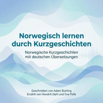[German] - Norwegisch lernen durch Kurzgeschichten: Norwegische Kurzgeschichten mit deutschen Übersetzungen