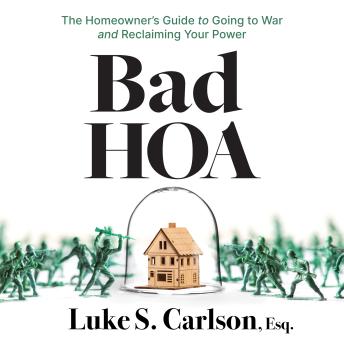 Bad HOA: The Homeowner's Guide to Going to War and Reclaiming Your Power