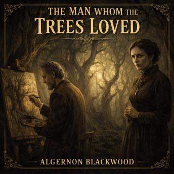 The Man Whom the Trees Loved