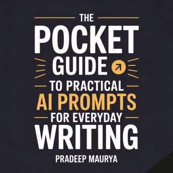 The Pocket Guide to Practical AI Prompts for Everyday Writing