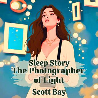 Sleep Story-The Photographer of Light