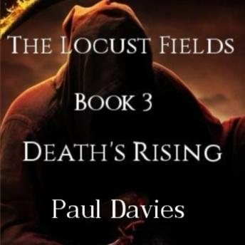 The Locust Fields:  Book 3 - Death's Rising